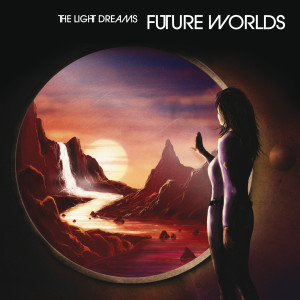 Future Worlds 1400x1400 300x300 The Light Dreams   Future Worlds : Available for digital download everywhere! iTunes,Amazon,Juno etc..